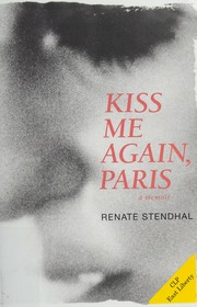 Kiss Me Again Paris A Memoir Stendhal Renate Author