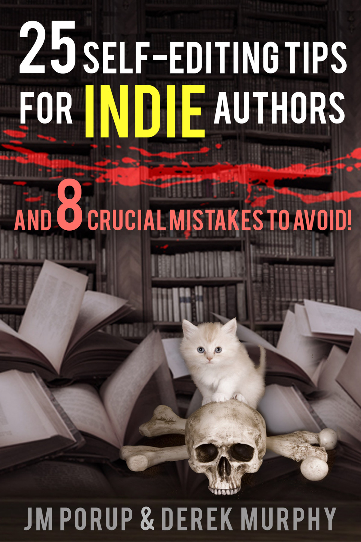 25 Self Editing Tips For Indie Authors And 8 Crucial Mistakes To Avoid How To Edit And Proofread Your Own Book Porup