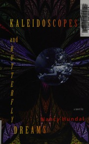 Kaleidoscopes And Butterfly Dreams A Novel Hundal Nancy 1957