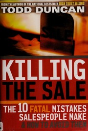 Killing The Sale Electronic Resource The 10 Fatal Mistakes Salespeople Make And How To Avoid Them Duncan