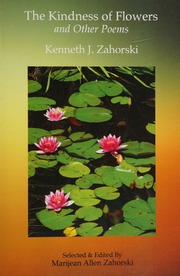The Kindness Of Flowers And Other Poems Zahorski Kenneth J 1939
