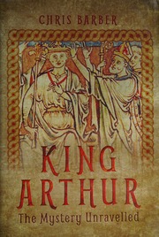 King Arthur The Mystery Unravelled Barber Chris 1941 Author