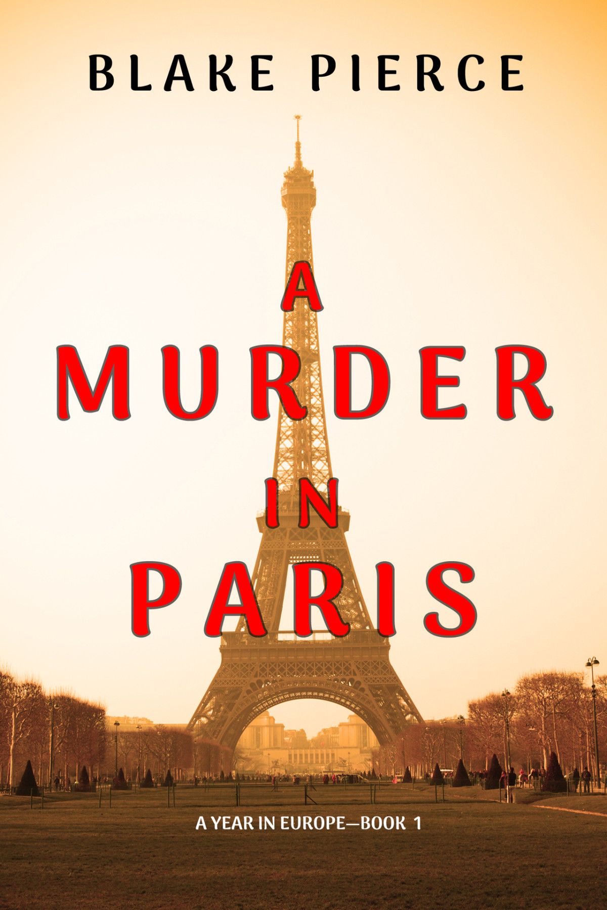 A Murder In Paris A Year In Europebook 1 Pierce Blake
