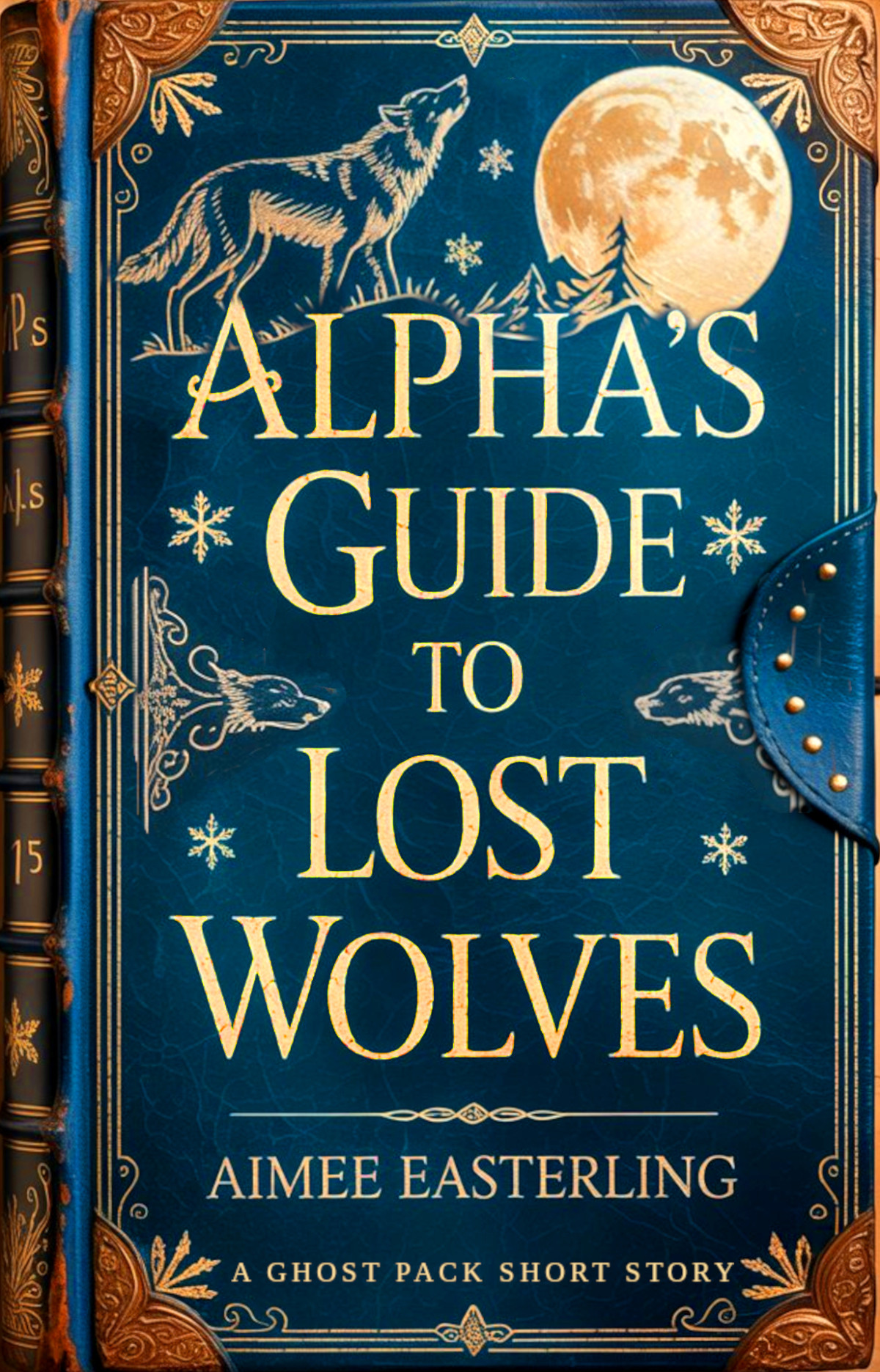 Alphas Guide To Lost Wolves A Ghost Pack Short Story Easterling