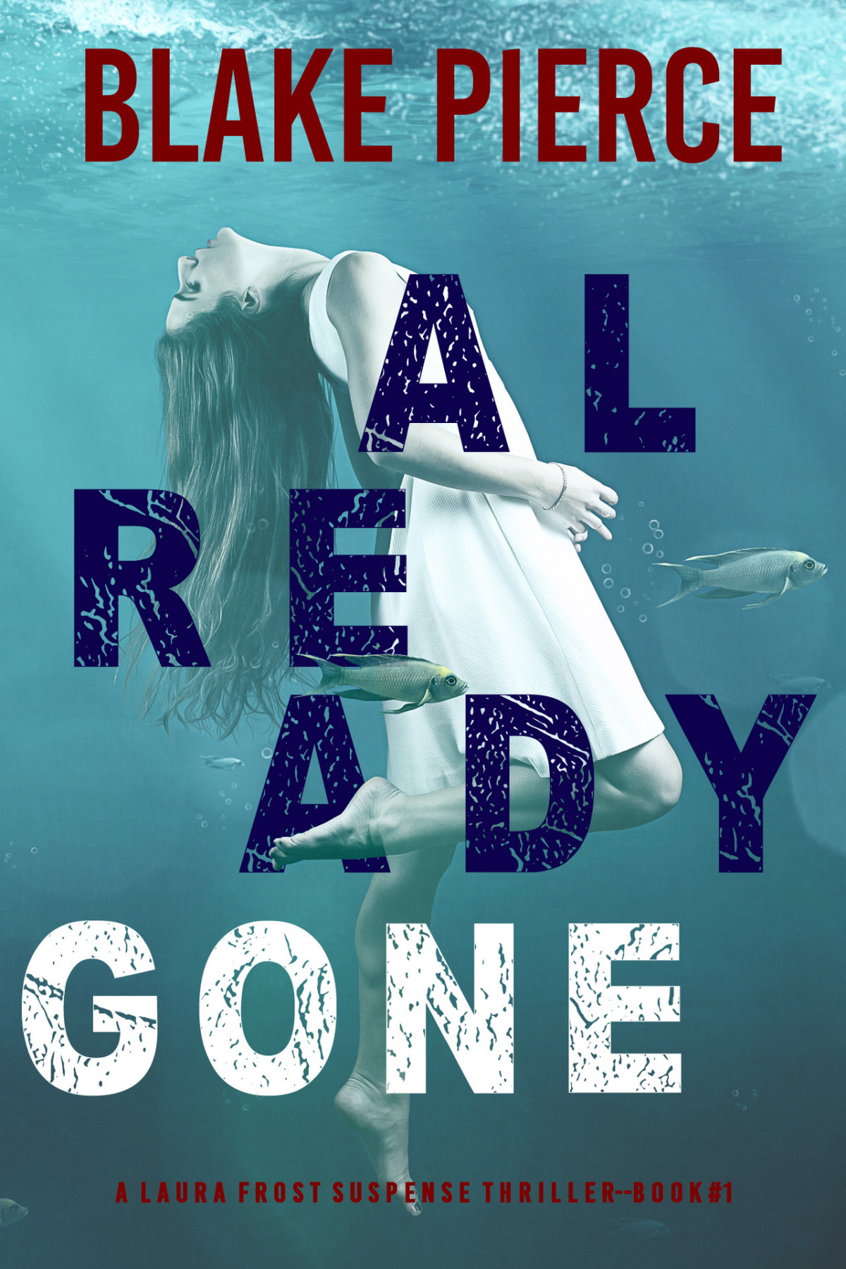 Already Gone A Laura Frost Fbi Suspense Thrillerbook 1 Pierce