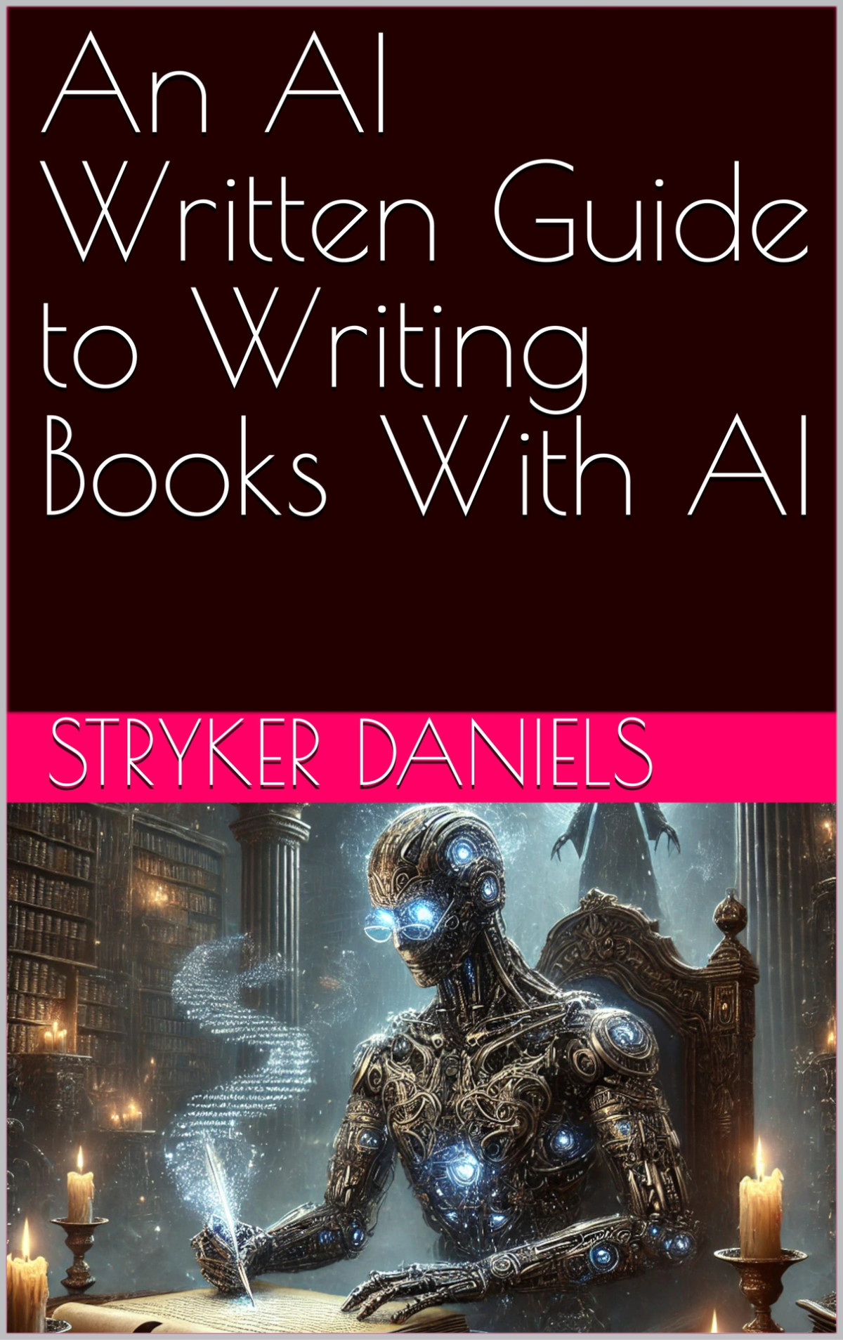 An Ai Written Guide To Writing Books With Ai Thorne Gp Daniels