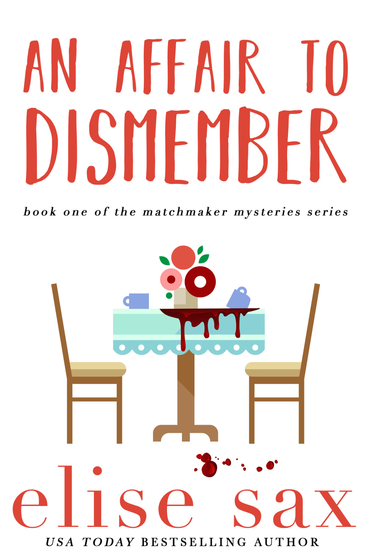An Affair To Dismember Matchmaker Mysteries Book 1 Sax Elise