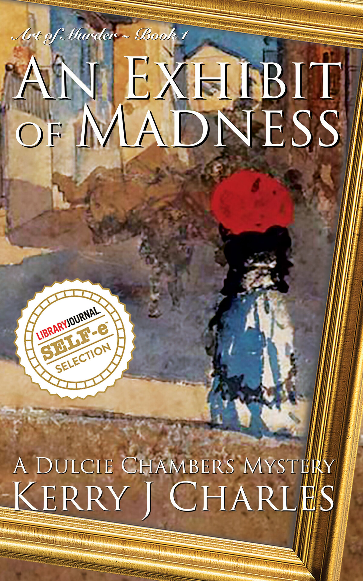 An Exhibit Of Madness Art Of Murder The Dulcie Chambers Mysteries Book 1 Charles