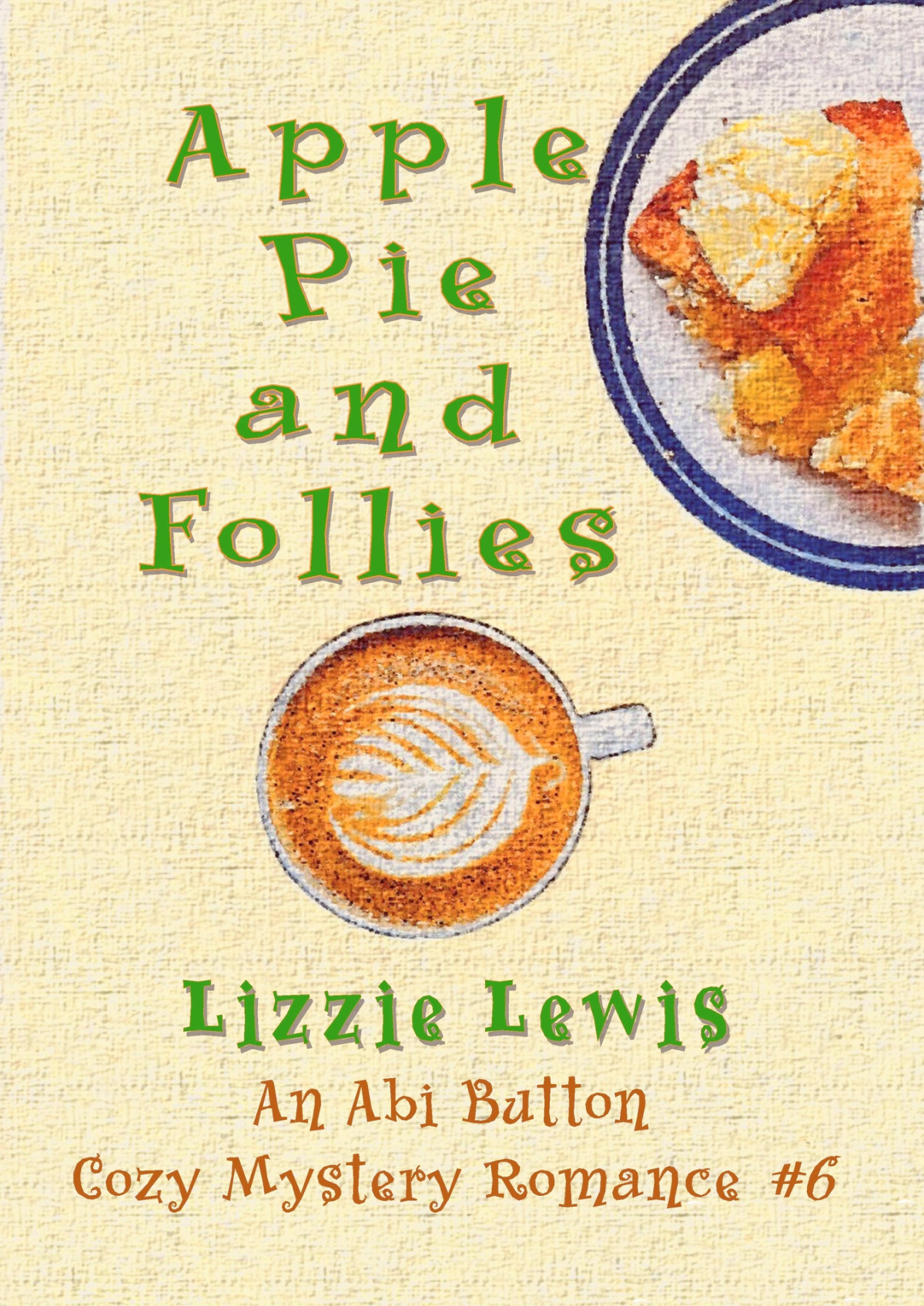 Apple Pie And Follies An Abi Button Cozy Mystery Romance 6 Lewis