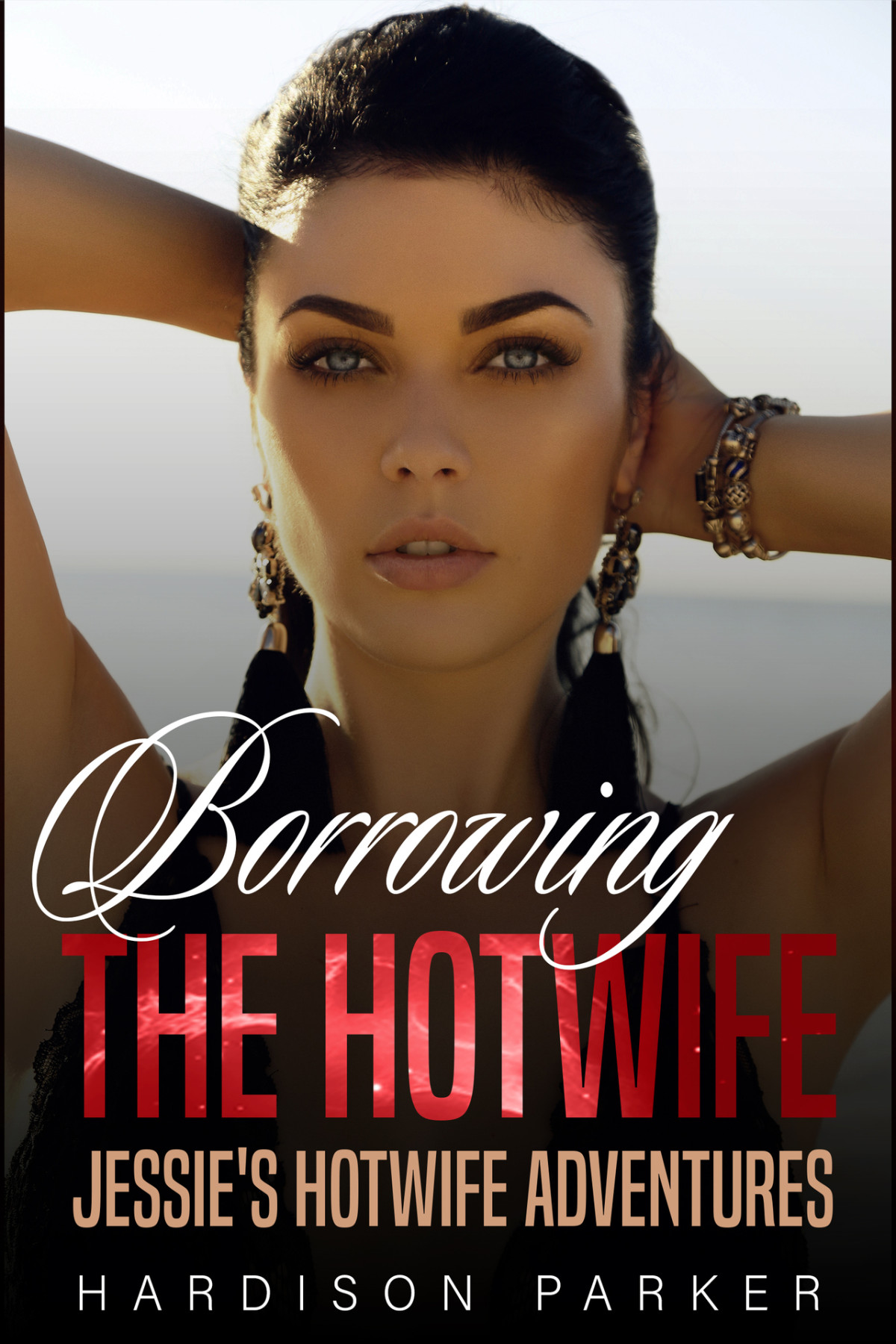 Borrowing The Hotwife Jessies Hotwife Adventures Book 6 Parker