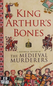 King Arthurs Bones A Historical Mystery Medieval Murderers