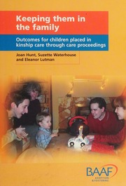 Keeping Them In The Family Outcomes For Children Placed In Kinship Care Through Care Proceedings Hunt