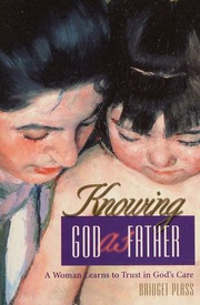 Knowing God As Father A Woman Learns To Trust In Gods Care North American Ed Plass