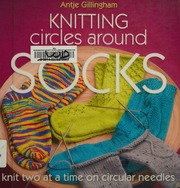Knitting Circles Around Socks Knit Two At A Time On Circular Needles Gillingham