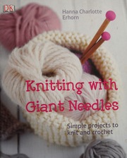Knitting With Giant Needles Simple Projects To Knit And Crochet Erhorn