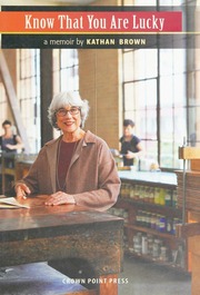 Know That You Are Lucky A Memoir Brown Kathan Dunham Judith