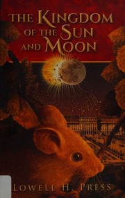 The Kingdom Of The Sun And Moon Press Lowell H