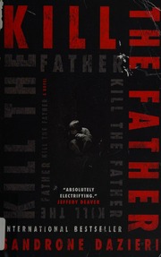 Kill The Father A Novel Dazieri Sandrone 1964 Shugaar Antony