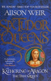 Katherine Of Aragon The True Queen Weir Alison 1951 Author