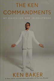 The Ken Commandments My Search For God In Hollywood First Edition Baker