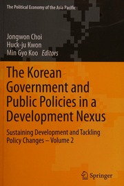 The Korean Government And Public Policies In A Development Nexus Vol 2 Sustaining Development And Tackling Policy Changes Choi