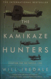 The Kamikaze Hunters Fighting For The Pacific 1945 Iredale