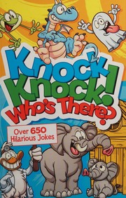Knock Knock Whos There 500 Hilarious Jokes For Kids Unknown