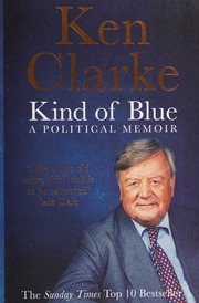 Kind Of Blue A Political Memoir Clarke Kenneth Author