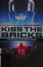 Kiss The Bricks First Edition Kaehler Tammy Author