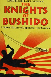 The Knights Of Bushido A Short History Of Japanese War Crimes Book Club Editon Edition Russell Of Liverpool