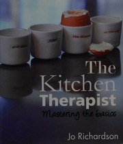 The Kitchen Therapist Mastering The Basics Richardson Jo Author