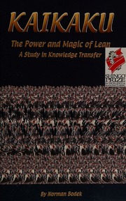 Kaikaku The Power And Magic Of Lean A Study In Knowledge Transfer Bodek