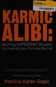 Karmic Alibi Gaining Expedient Wisdom By Leaving Your Excuses Behind Gagic