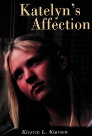 Katelyns Affection A Novel None Klassen Kirsten L 1959
