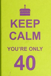 Keep Calm Youre Only 40 Unknown