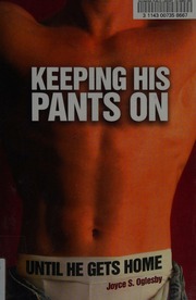 Keeping His Pants On Until He Gets Home 1st Ed Oglesby Joyce S