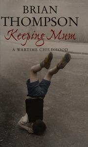 Keeping Mum A Wartime Childhood Large Print Ed Thompson Brian