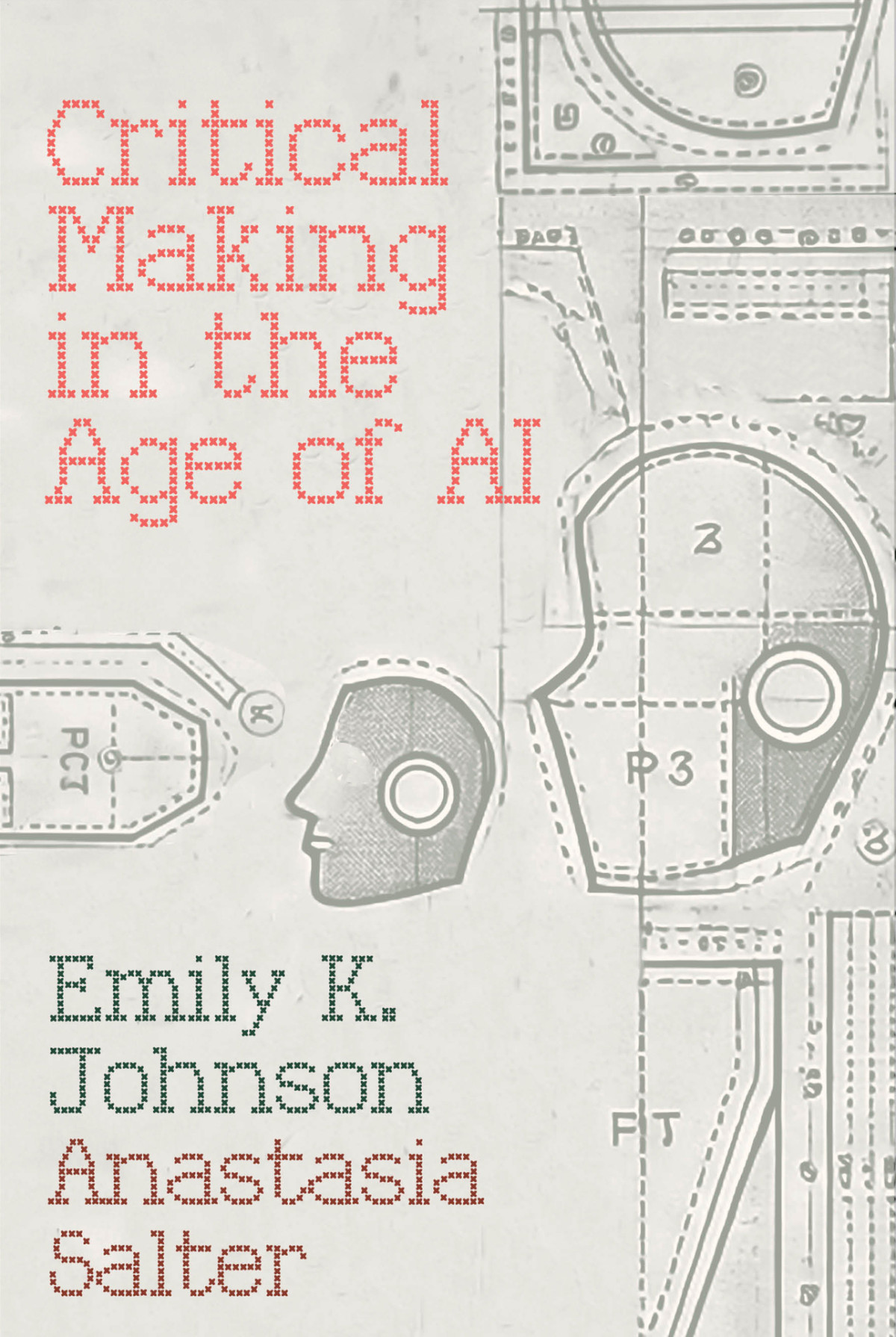 Critical Making In The Age Of Ai Salter Anastasia Johnson Emily