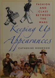 Keeping Up Appearances Fashion And Class Between The Wars Horwood