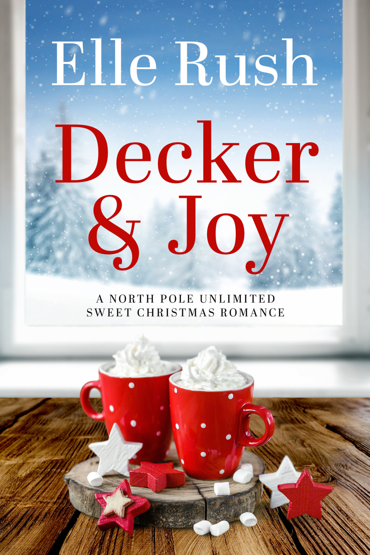 Decker And Joy North Pole Unlimited Romance 1 Rush Elle