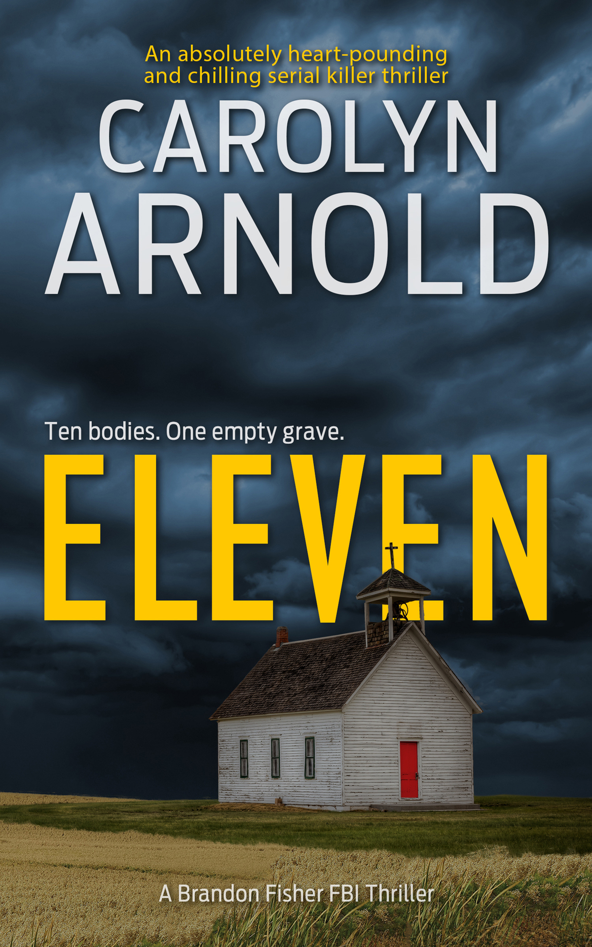 Eleven An Absolutely Heartpounding And Chilling Serial Killer Thriller Brandon Fisher Fbi Series Book 1 Arnold