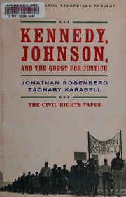 Kennedy Johnson And The Quest For Justice The Civil Rights Tapes 1st Ed Rosenberg