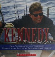 Kennedy Through The Lens How Photography And Television Revealed And Shaped An Extraordinary Leader Sandler