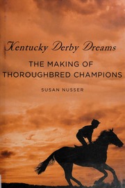 Kentucky Derby Dreams The Making Of Thoroughbred Champions None Nusser