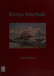 Kenya Interlude Some Memories Parker John John H D Author