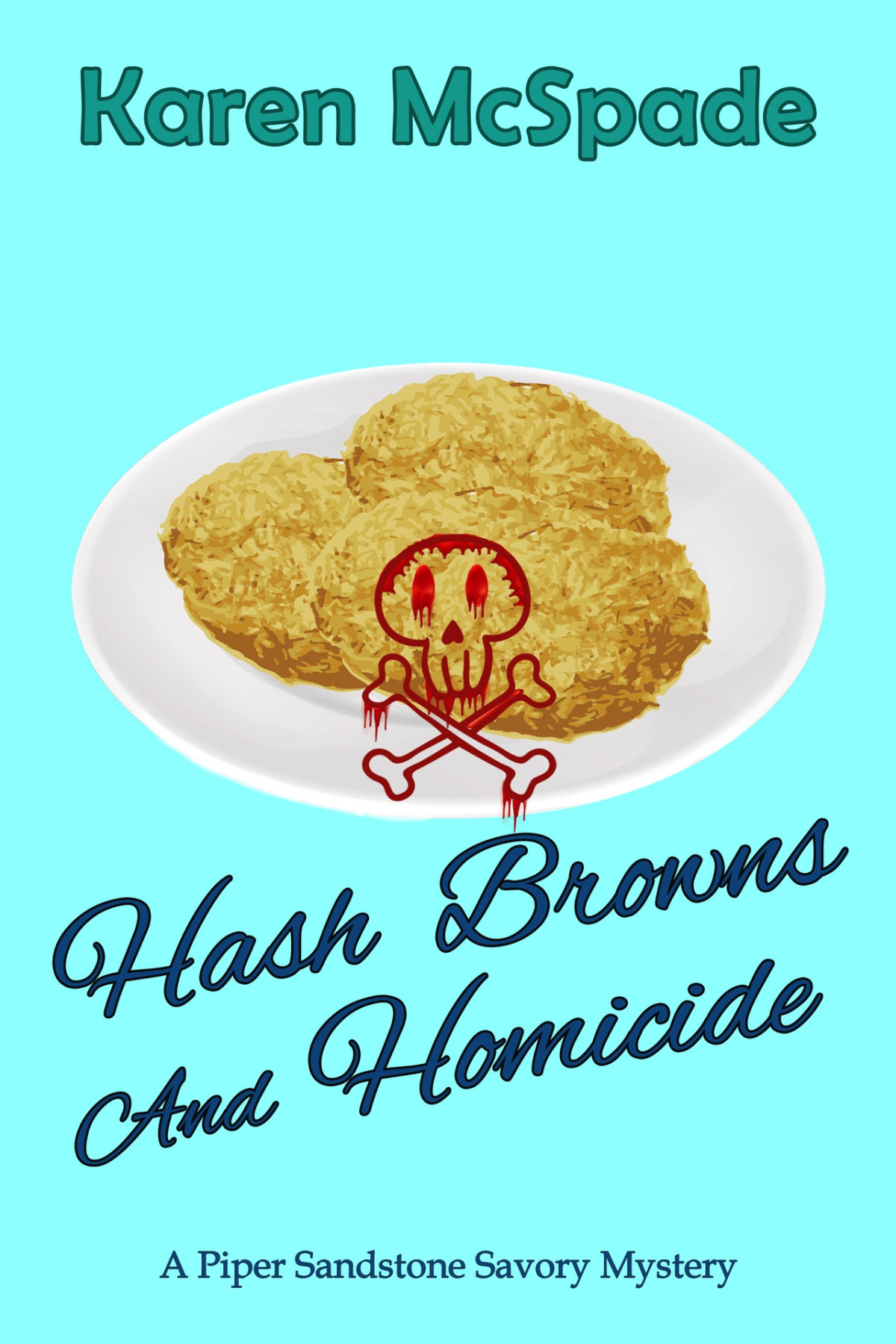 Hash Browns And Homicide A Piper Sandstone Savory Culinary Cozy Mystery Mcspade