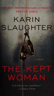 The Kept Woman A Novel Slaughter Karin 1971 Author