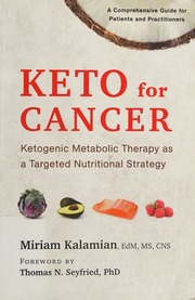 Keto For Cancer Ketogenic Metabolic Therapy As A Targeted Nutritional Strategy Kalamian