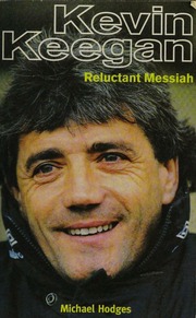 Kevin Keegan Reluctant Messiah Hodges Michael