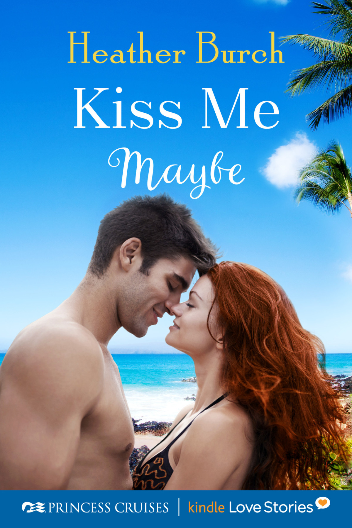 Kiss Me Maybe Princess Cruises Presents Kindle Love Stories Burch